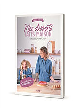 Broschiert Mes desserts faits maison : l'atelier de Roxane : fait maison, fais-toi plaisir ! von Roxane