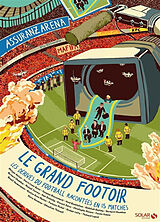 Broché Le grand footoir : les dérives du football racontées en 15 matches de 