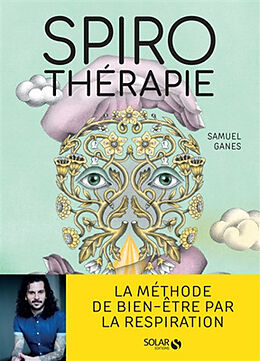 Broschiert Spirothérapie : des pranayamas aux pratiques modernes, plus de 50 techniques de respiration von Samuel Ganes