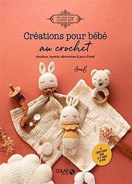 Broschiert Créations pour bébé au crochet : doudous, layette, décoration & jeux d'éveil von Déborah Marchand