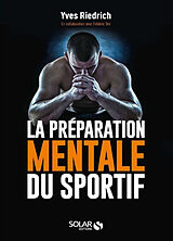 Broché La préparation mentale du sportif : guide pratique de psychologie à l'usage des entraîneurs et des sportifs de Yves Riedrich