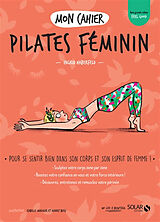 Broché Mon cahier Pilates féminin : pour se sentir bien dans son corps et son esprit de femme ! de Ingrid Haberfeld