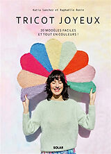 Broché Tricot joyeux : 30 modèles faciles et tout en couleurs ! de Katia; Ronin, Raphaëlle Sanchez