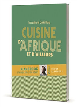 Broschiert Cuisine d'Afrique et d'ailleurs : les recettes de Cheikh Niang : #enjoy la famille ! von Cheikh Niang