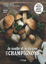 Broché Je cueille et je cuisine les champignons de Guillaume; Barone, Amandine Eyssartier