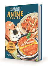 Broché Les meilleures recettes des animes cultes : 75 plats iconiques inspirés des mangas et dessins animés japonais de Nadine Estero