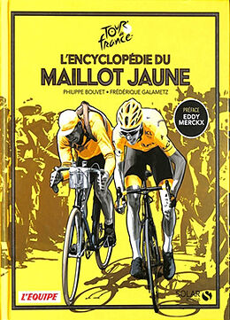 Broché L'encyclopédie du maillot jaune : Tour de France de Philippe; Galametz, Frédérique Bouvet