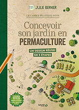 Broché Le cahier pratique pour concevoir son jardin en permaculture : un design réussi en 5 étapes de Julie Bernier