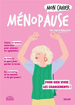 Broché Mon cahier ménopause : pour bien vivre les changements ! de Ingrid Haberfeld