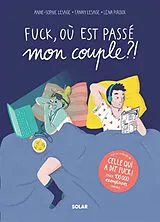 Broschiert Fuck, où est passé mon couple ?! von Fanny; Lesage, Anne-Sophie; Piroux, Léna Lesage