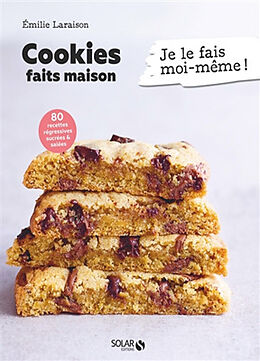 Broché Cookies faits maison : 80 recettes régressives sucrées & salées de Emilie Laraison