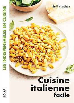 Broché Cuisine italienne facile de Emilie Laraison