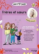 Broschiert Mon p'tit cahier frères et soeurs : paix et harmonie dans votre famille ! : 2-10 ans von Elena; Gossuin, Elodie Goutard