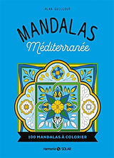 Broché Mandalas Méditerranée : 100 mandalas à colorier de Alan Guilloux