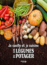 Broché Je cueille et je cuisine les légumes du potager : le livre tout-en-un pour créer son potager et le cuisiner de Dorian; Virorello-Jamili, Valérie Nieto