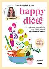 Broché Happy diète : la méthode bienveillante pour construire son équilibre alimentaire : perdez du poids sans prise de tête ! de Claire Trommenschlager