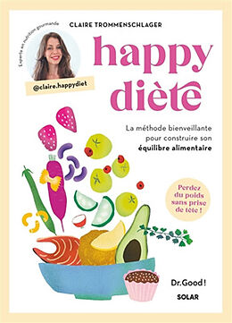 Broché Happy diète : la méthode bienveillante pour construire son équilibre alimentaire : perdez du poids sans prise de tête ! de Claire Trommenschlager