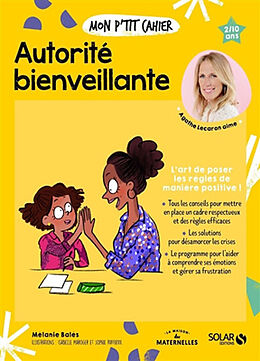 Broché Mon p'tit cahier autorité bienveillante : l'art de poser les règles de manière positive ! : 2-10 ans de Mélanie Balès