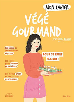 Broché Mon cahier végé gourmand : pour se faire plaisir ! de Emilie Vagner