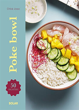 Broché Poke bowls : 50 recettes de Chloé Josso