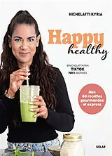 Broschiert Happy healthy : mes 80 recettes gourmandes et express von Kyria Nichelatti
