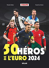 Broché 50 héros de l'Euro 2024 de Vincent Duluc