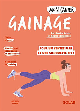 Broché Mon cahier gainage : pour un ventre plat et une silhouette fit ! de Jessica; Soulaimane, Adams Xavier