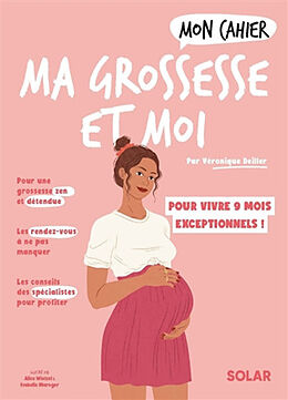 Broché Mon cahier ma grossesse et moi : vivez en toute sérénité 9 mois exceptionnels ! de Véronique Deiller