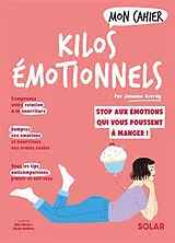 Broschiert Mon cahier kilos émotionnels : libérez-vous des émotions qui vous poussent à manger ! von Johanne Averdy