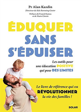 Broché Eduquer sans s'épuiser : les outils pour une éducation positive qui pose des limites de Alan E. Kazdin