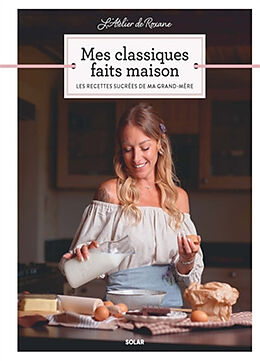 Broché Mes classiques faits maison : les recettes sucrées de ma grand-mère de Roxane Piana