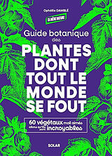 Broché Guide botanique des plantes dont tout le monde se fout : 60 végétaux mal aimés alors qu'ils sont incroyables de Damble Ophelie