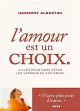 Broschiert L'amour est un choix : 4 clés pour faire péter les verrous de son coeur ! von Harmony Albertini
