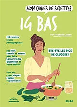 Broschiert Mon cahier de recettes IG bas : bye-bye les pics de glucose ! von Stéphanie Jouan