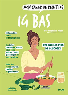 Broché Mon cahier de recettes IG bas : bye-bye les pics de glucose ! de Stéphanie Jouan