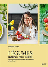 Broché Légumes rôtis, laqués, confits : mes indispensables pour une cuisine solaire et généreuse de Raphaëlle Lelong