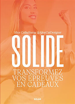 Broché Solide : transformez vos épreuves en cadeaux de Alice Cathelineau