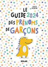 Broché Le guide 2024 des prénoms de garçons de Julie Milbin