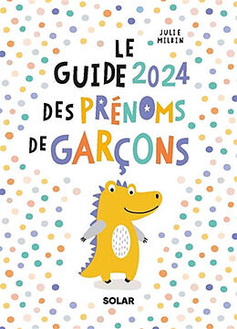 Broché Le guide 2024 des prénoms de garçons de Julie Milbin