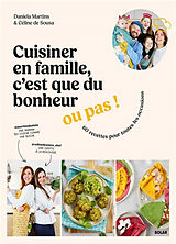 Broché Cuisiner en famille, c'est que du bonheur, ou pas ! : 60 recettes pour toutes les occasions de Daniela; Sousa, Céline de Martins