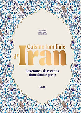 Broschiert Cuisine familiale d'Iran : les carnets de recettes d'une famille perse von Garajedagui Rochane