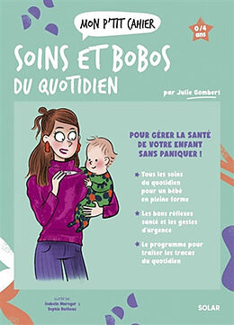 Broché Mon p'tit cahier soins et bobos du quotidien de Julie Gombert