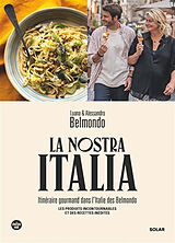 Broché La nostra Italia : itinéraire gourmand dans l'Italie des Belmondo : les produits incontournables et des recettes inéd... de Luana; Belmondo, Alessandro Belmondo