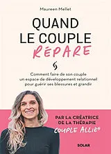 Broschiert Quand le couple répare : comment faire de son couple un espace de développement relationnel pour guérir ses blessures... von Maureen Mellet