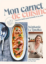 Broché Mon carnet de cuisine : recettes faciles pour la famille & les amis : en 30 minutes max ! de Stéphanie Le Quellec