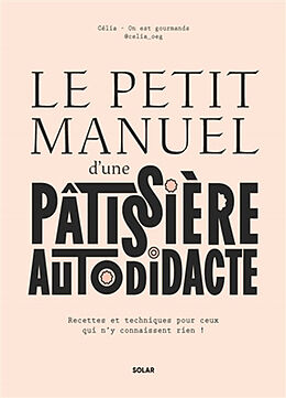 Broché Le petit manuel d'une pâtissière autodidacte de Bey Celia