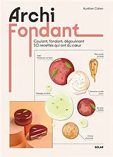 Broschiert Archi fondant : coulant, fondant, dégoulinant, 50 recettes qui ont du coeur von Aurélien Cohen