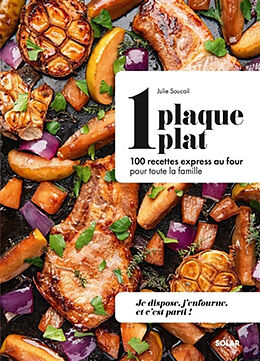 Broché 1 plaque, 1 plat : 100 recettes express au four pour toute la famille : je dispose, j'enfourne, et c'est parti ! de Julie Soucail