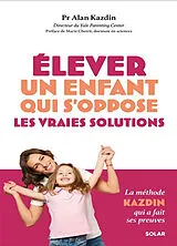 Broschiert Elever un enfant qui s'oppose : les vraies solutions von Alan Kazdin
