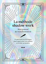 Broché La méthode shadow work : mon journal de transformation : un parcours en 50 étapes pour apprivoiser ses ombres et révé... de CECILE NEUVILLE
